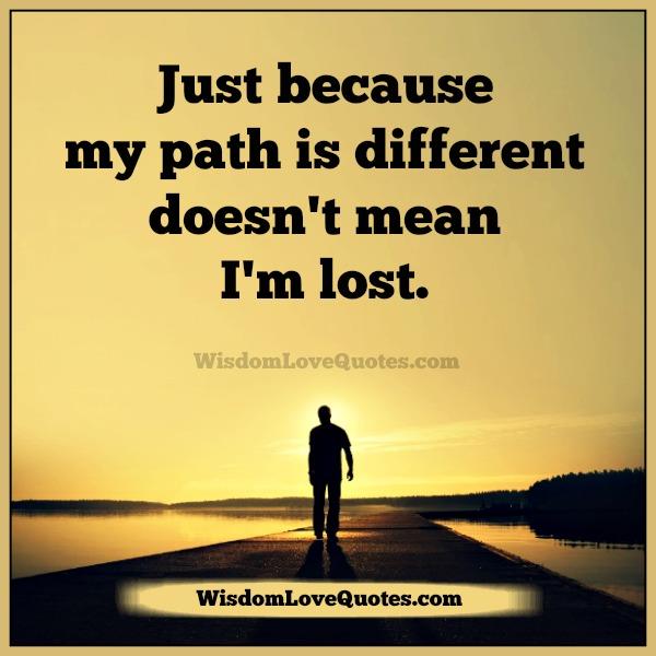 just-because-your-path-is-different-doesnt-mean-you-are-lost